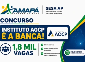 Concurso SESA AP: banca definida para novo edital com 1,8 mil vagas