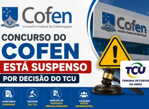 Concurso COFEN 2026 é suspenso pelo TCU: entenda o que aconteceu e como isso pode impactar o edital