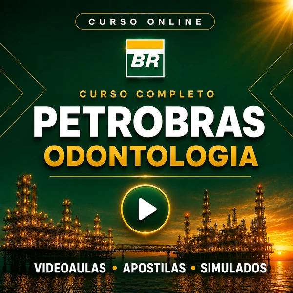 Curso Petrobras - Odontologia | Videoaulas + Apostilas + Simulados