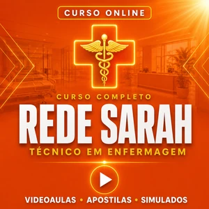 Curso Técnico em Enfermagem - Rede Sarah | Videoaulas + Apostilas + Simulados