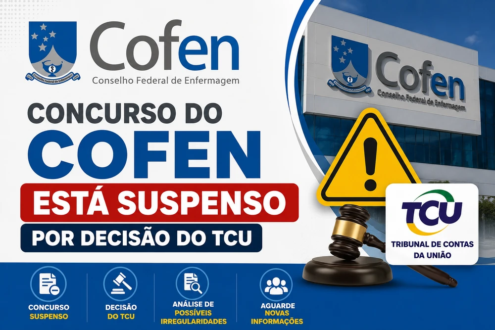 Concurso COFEN 2026 é suspenso pelo TCU: entenda o que aconteceu e como isso pode impactar o edital